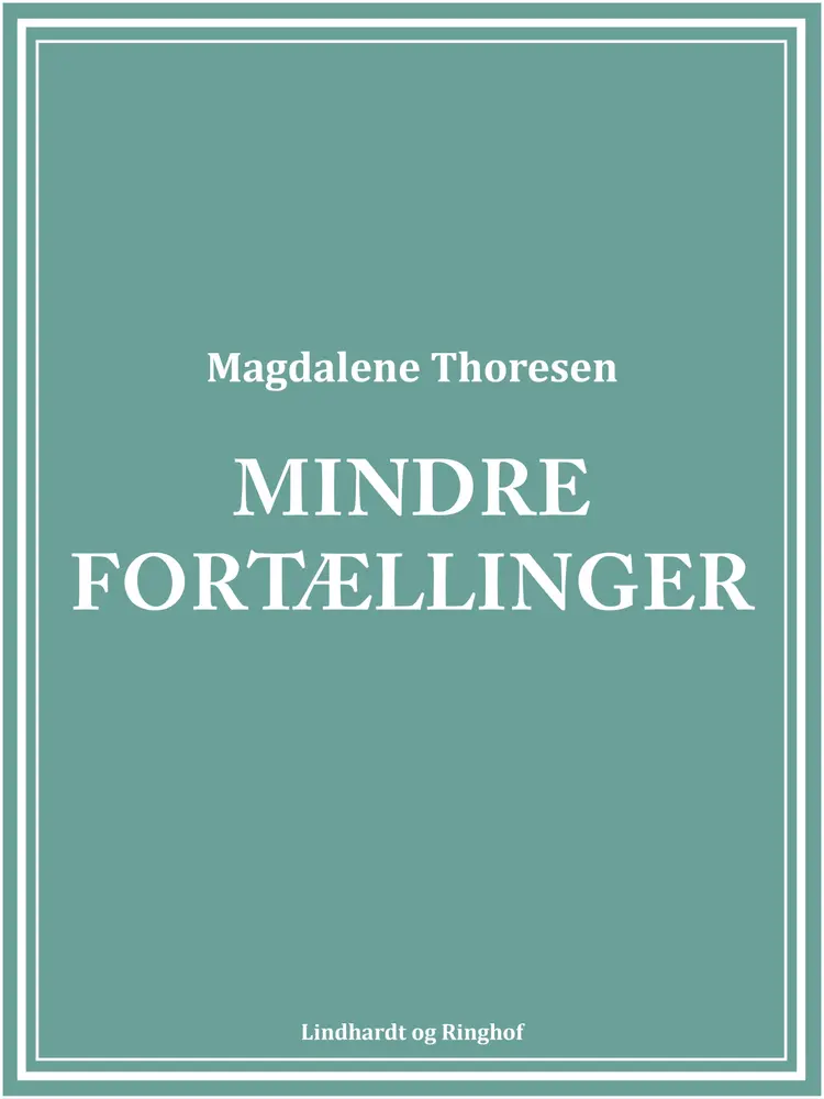 Mindre fortællinger af Magdalene Thoresen