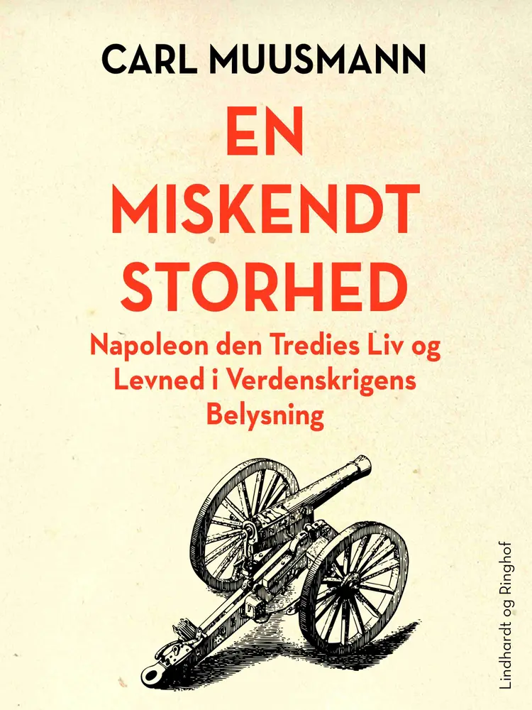 En miskendt storhed: Napoleon den tredjes liv af Carl Muusmann