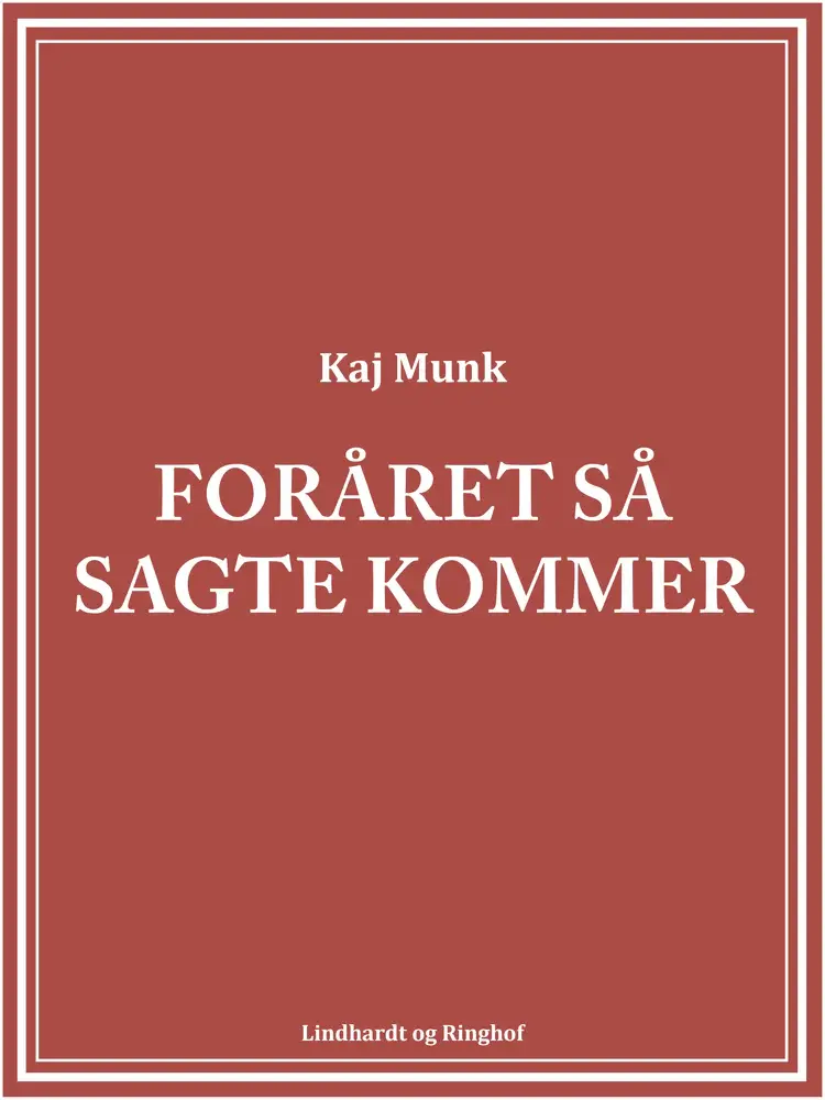 Foråret så sagte kommer af Kaj Munk