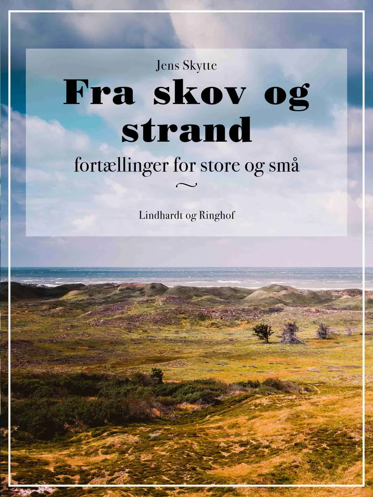 Fra skov og strand. Fortællinger for store og små af Jens Skytte