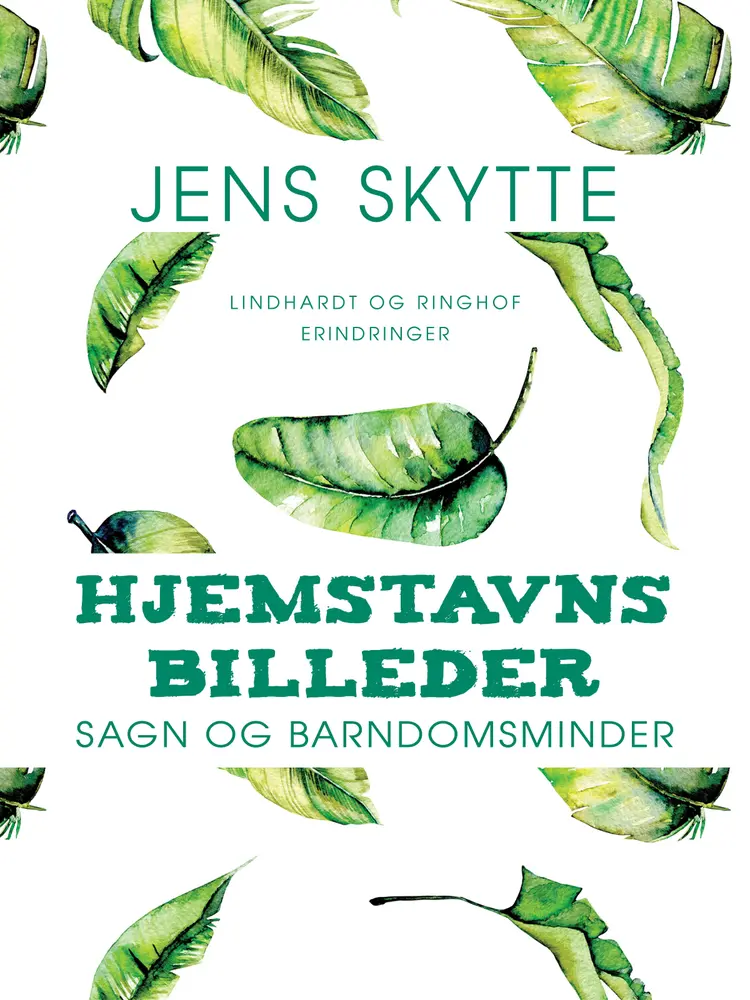 Hjemstavnsbilleder. Sagn og barndomsminder af Jens Skytte