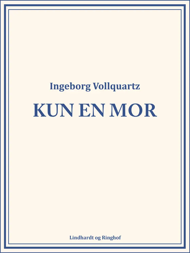 Kun en mor af Ingeborg Vollquartz