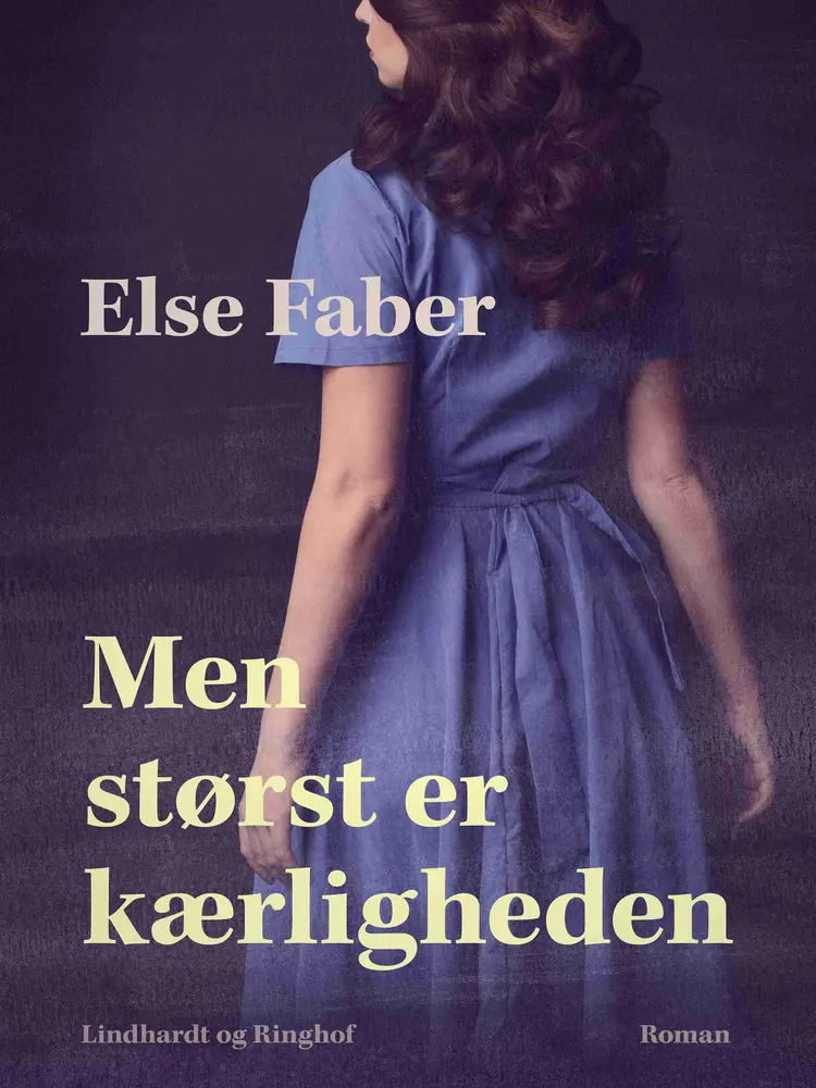 Men størst er kærligheden af Else Faber