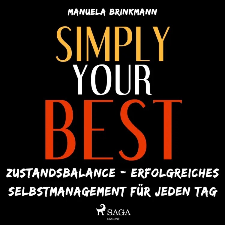 Simply your best - Zustandsbalance - erfolgreiches Selbstmanagement für jeden Tag af Manuela Brinkmann