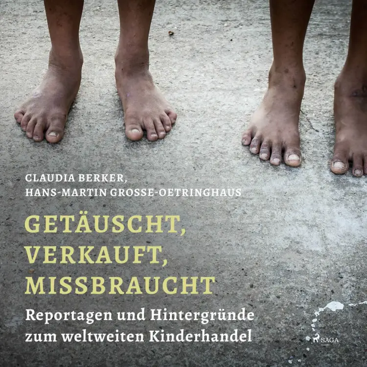 Getäuscht, verkauft, missbraucht - Reportagen und Hintergründe zum weltweiten Kinderhandel af Hans-Martin Grosse Oetringhaus
