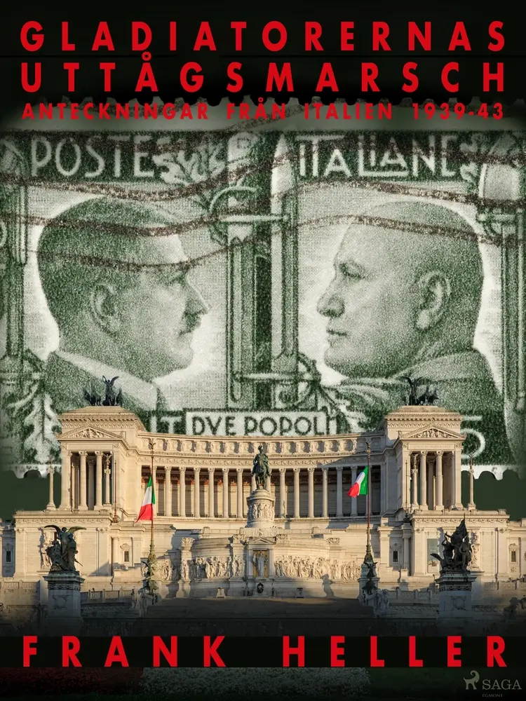 Gladiatorernas uttågsmarsch: anteckningar från Italien 1939-43. af Frank Heller