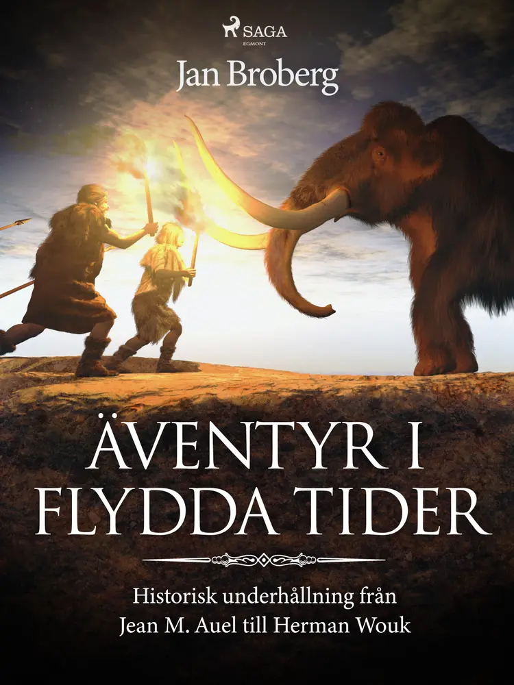 Äventyr i flydda tider: historisk underhållning från Jean M. Auel till Herman Wouk af Jan Broberg