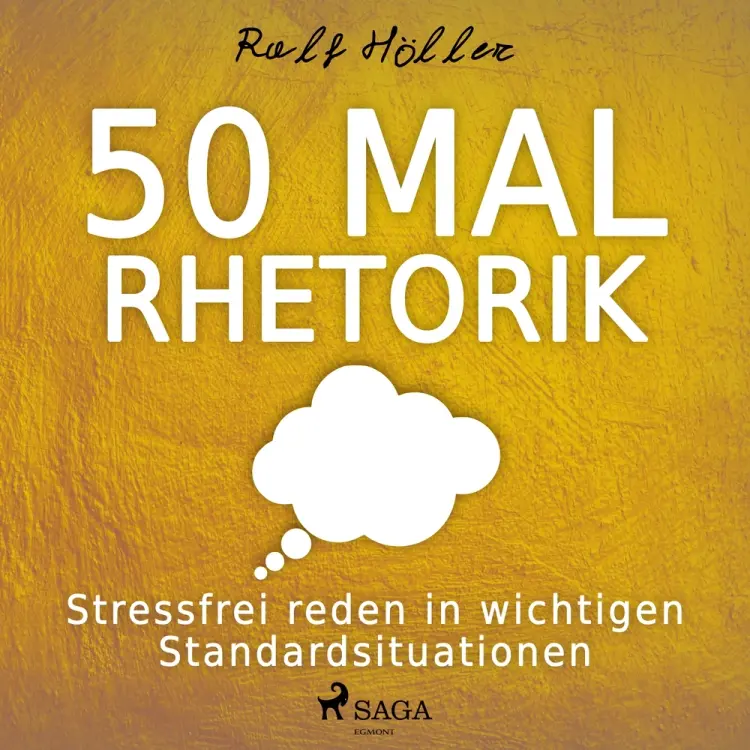 50 Mal Rhetorik - Stressfrei reden in wichtigen Standardsituationen af Ralf Höller