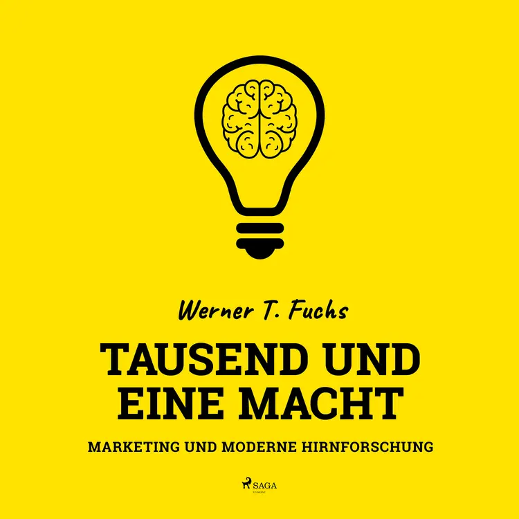 Tausend und eine Macht - Marketing und moderne Hirnforschung af Werner T. Fuchs