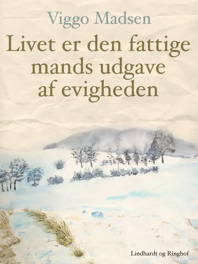 Livet er den fattige mands udgave af evigheden af Viggo Madsen