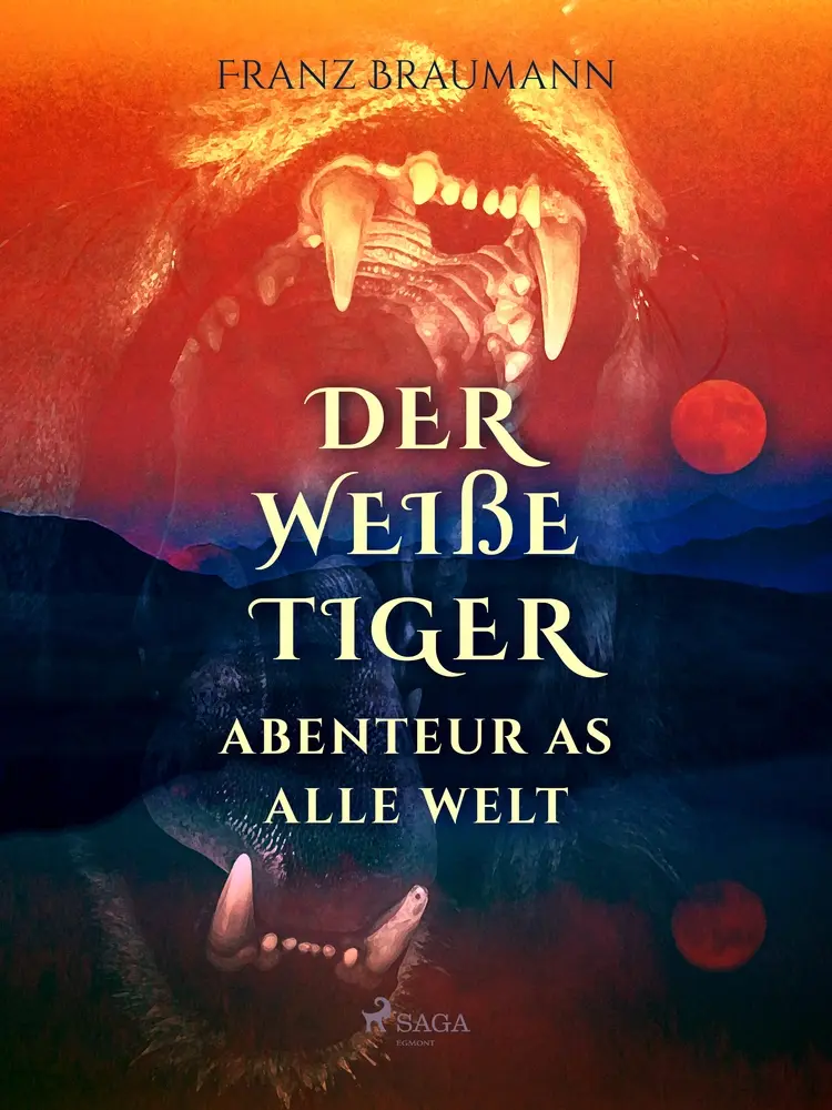 Der weiße Tiger - Abenteuer aus aller Welt af Franz Braumann