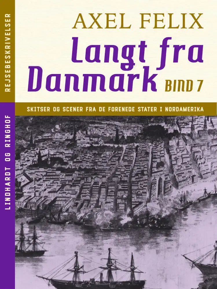 Langt fra Danmark. Bind 7 af Axel Felix