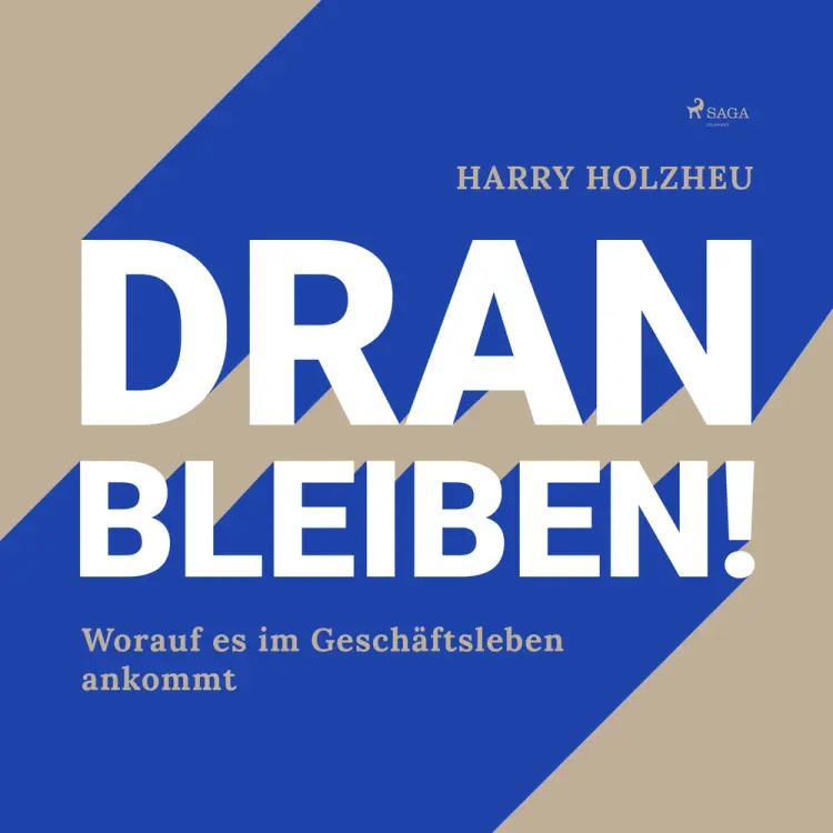 Dran bleiben! - Worauf es im Geschäftsleben ankommt af Harry Holzheu