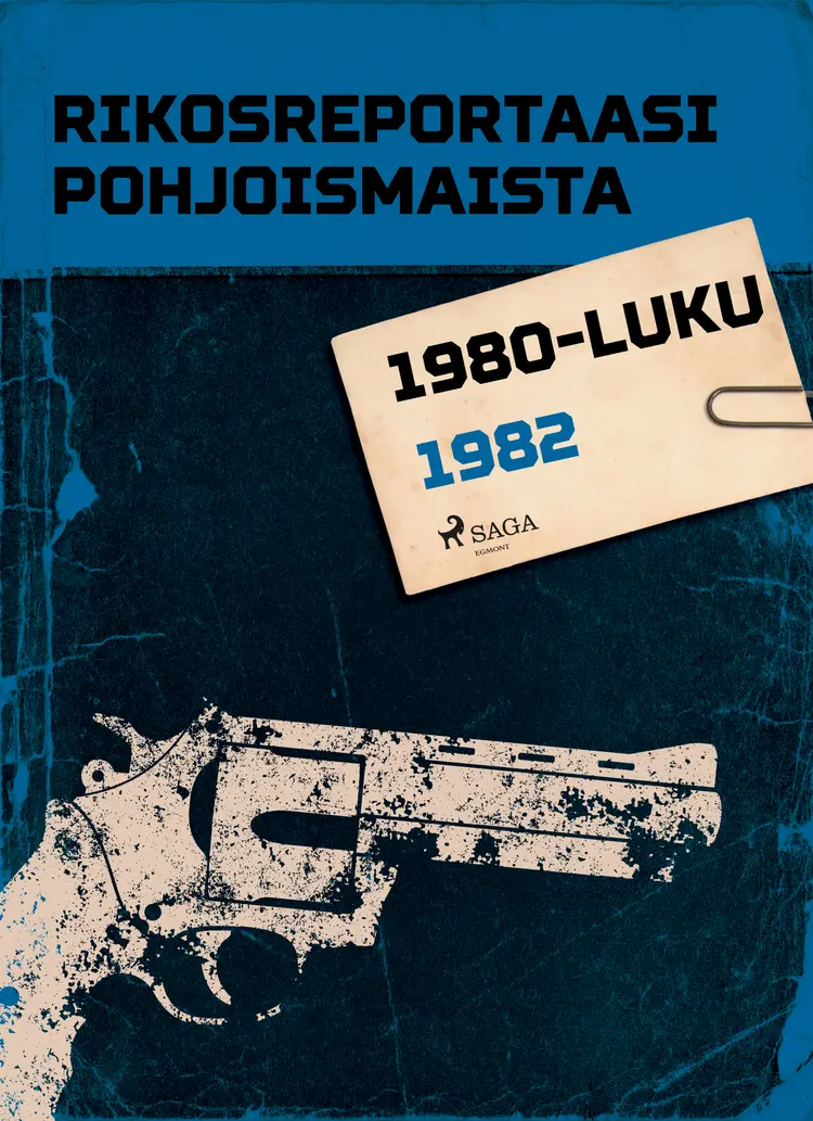 Rikosreportaasi Pohjoismaista 1982 af Eri Tekijöitä