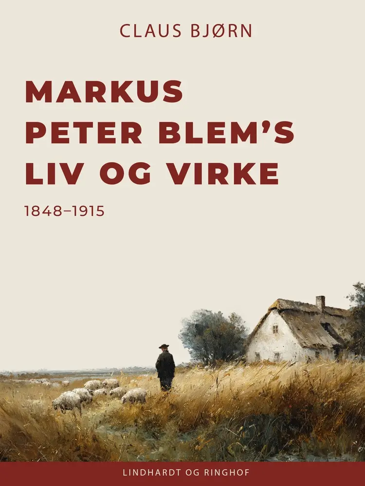 Markus Peter Blem's liv og virke 1848–1915 af Claus Bjørn