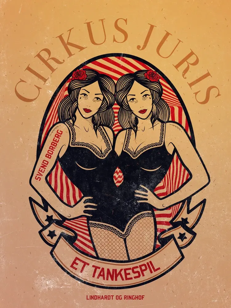 Cirkus Juris. Et tankespil af Svend Borberg