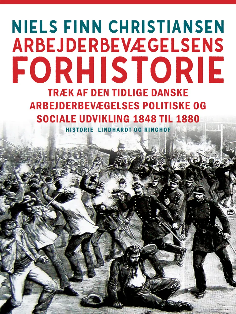 Arbejderbevægelsens forhistorie. Træk af den tidlige danske arbejderbevægelses politiske og sociale udvikling 1848 til 1880 af Niels Finn Christiansen