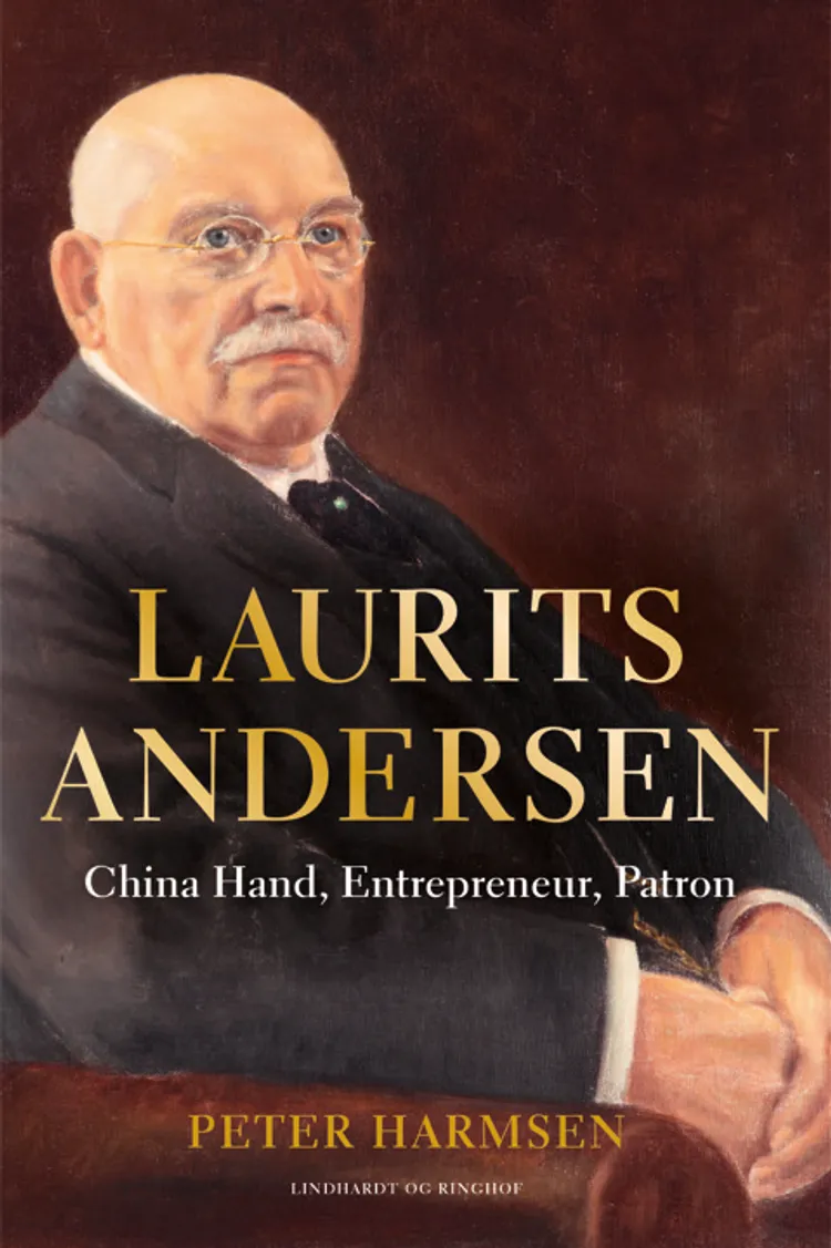 Laurits Andersen - China Hand, Entrepreneur, Patron af Elise H. Nørholm