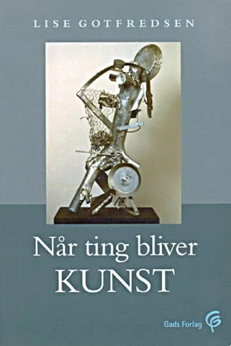 Når ting bliver kunst af Lise Gotfredsen