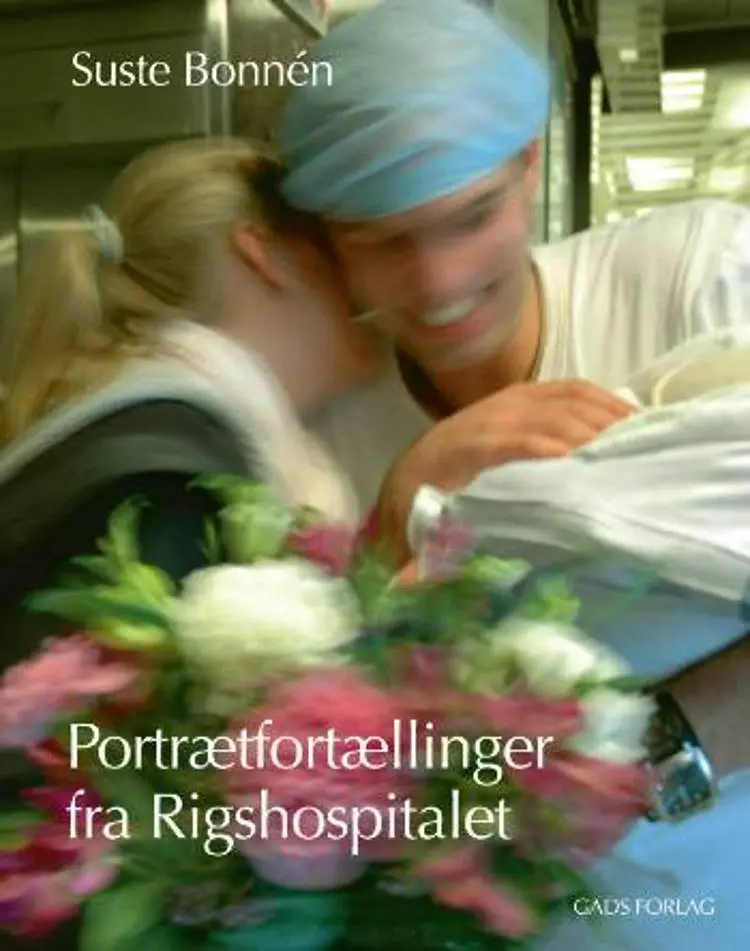 Portrætfortællinger fra Rigshospitalet af Suste Bonnén