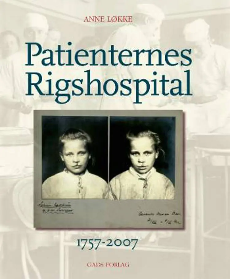 Patienternes Rigshospital 1757-2007 af Anne Løkke