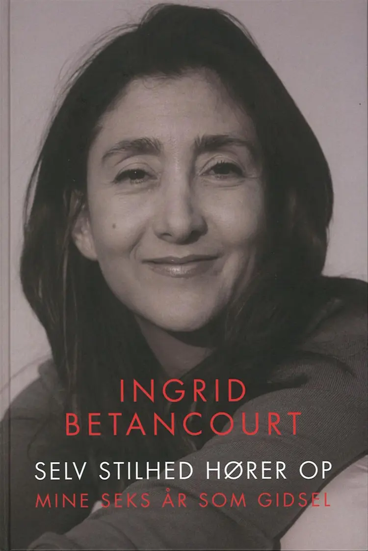 Selv stilhed hører op af Ingrid Betancourt