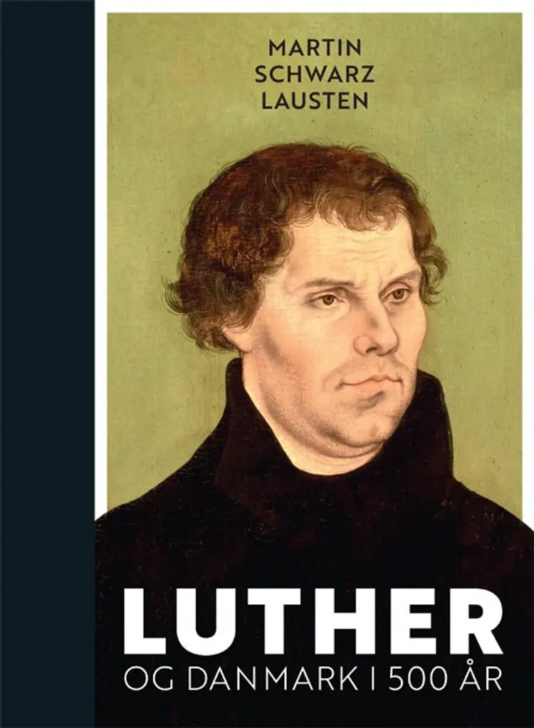 Luther og Danmark i 500 år af Martin Schwarz Lausten