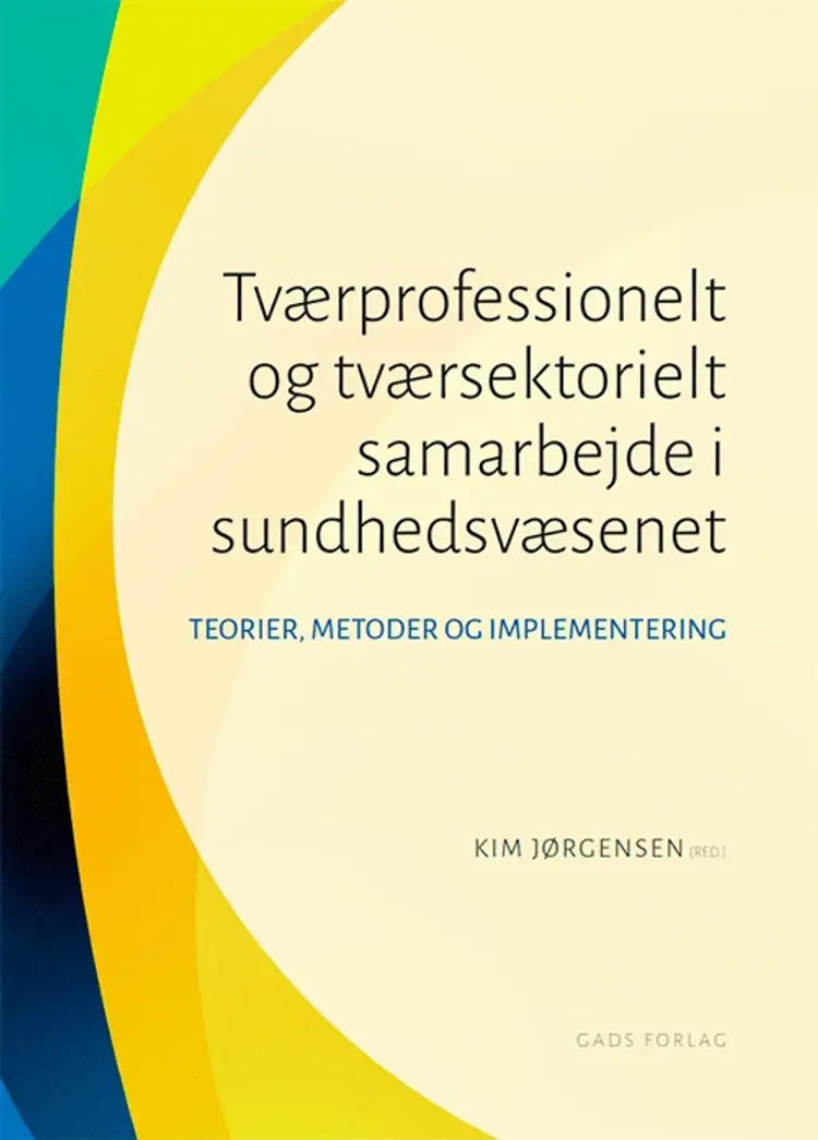 Tværprofessionelt og tværsektorielt samarbejde i sundhedsvæsenet af Trine Ungermann Fredskild