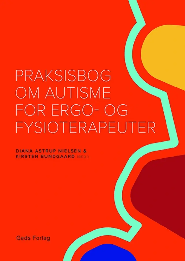 Praksisbog om autisme for ergo- og fysioterapeuter af Diana Astrup Nielsen