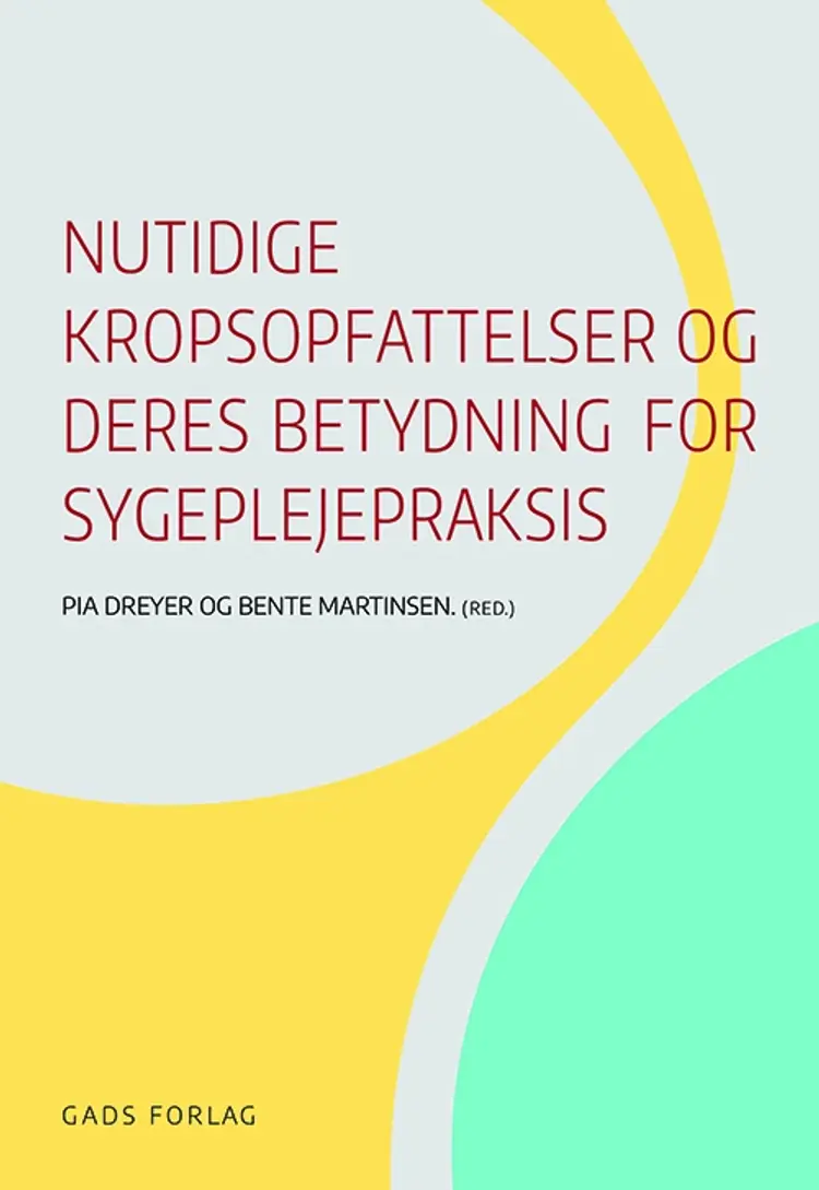 Nutidige kropsopfattelser og deres betydning for sygeplejepraksis af Bente Martinsen