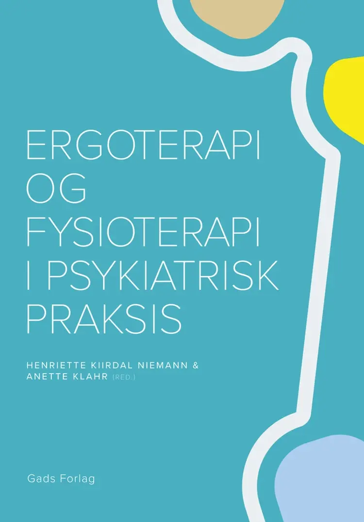 Ergoterapi og fysioterapi i psykiatrisk praksis af Anette Klahr
