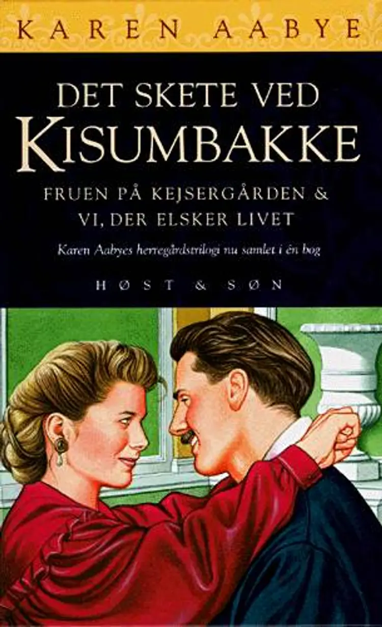 Det skete ved Kisumbakke; Fruen til Kejsergården; Vi, der elsker livet af Karen Aabye