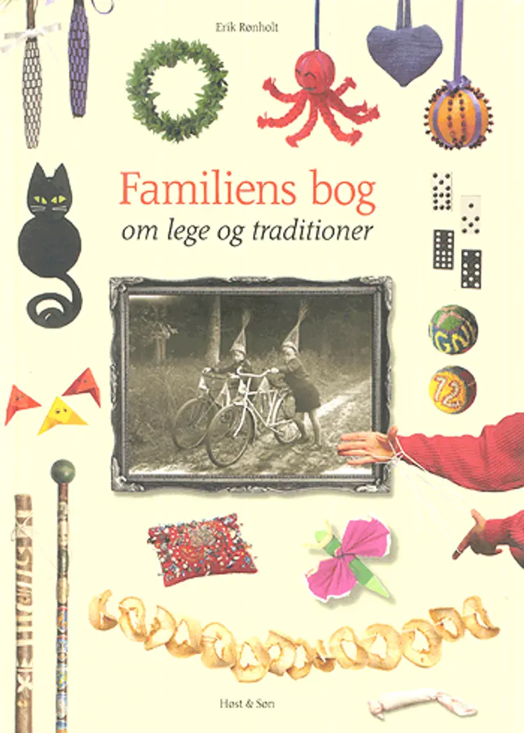 Familiens bog om lege og traditioner af Erik Rønholt