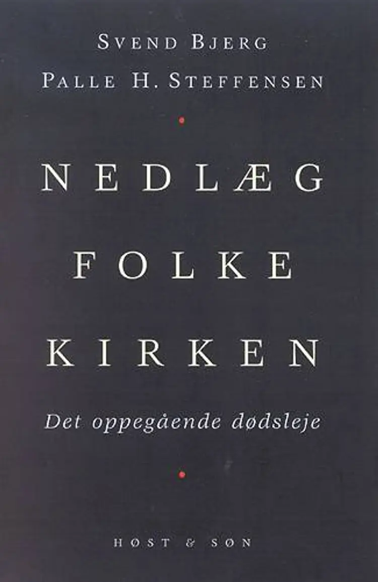 Nedlæg folkekirken af Svend Bjerg