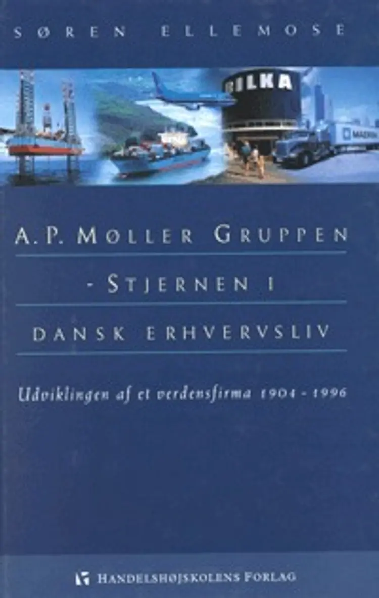 A.P. Møller Gruppen - stjernen i dansk erhvervsliv af Søren Ellemose