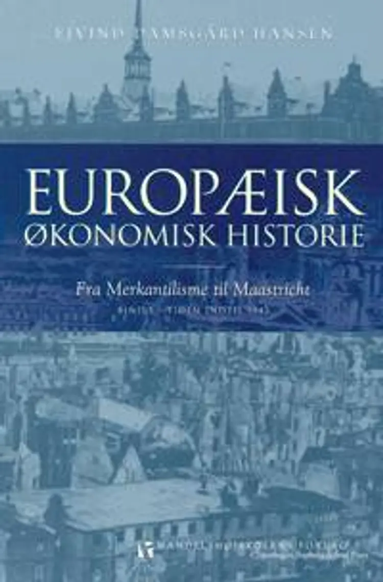 Europæisk økonomisk historie: Tiden indtil 1945 af Ejvind Damsgård Hansen