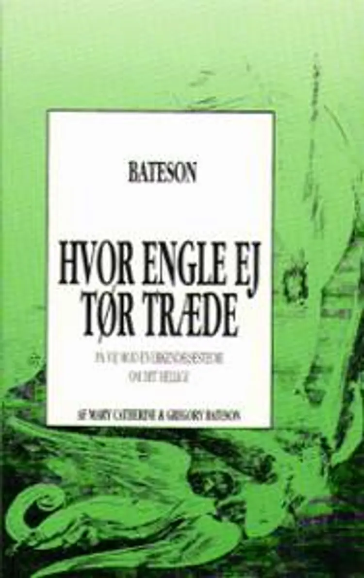 Hvor engle ej tør træde af Gregory Bateson