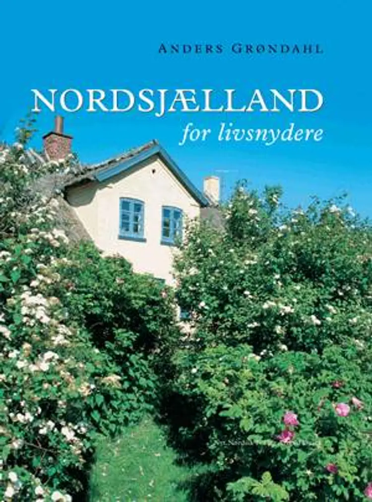Nordsjælland for livsnydere af Anders Grøndahl