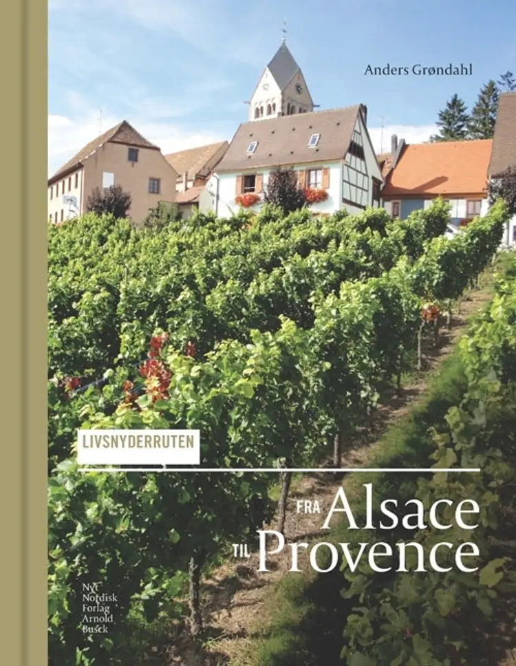 Livsnyderruten fra Alsace til Provence af Anders Grøndahl