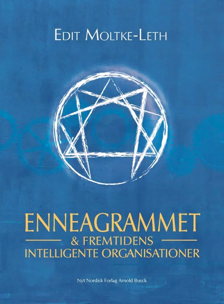 Enneagrammet & fremtidens intelligente organisationer af Edit Moltke-Leth