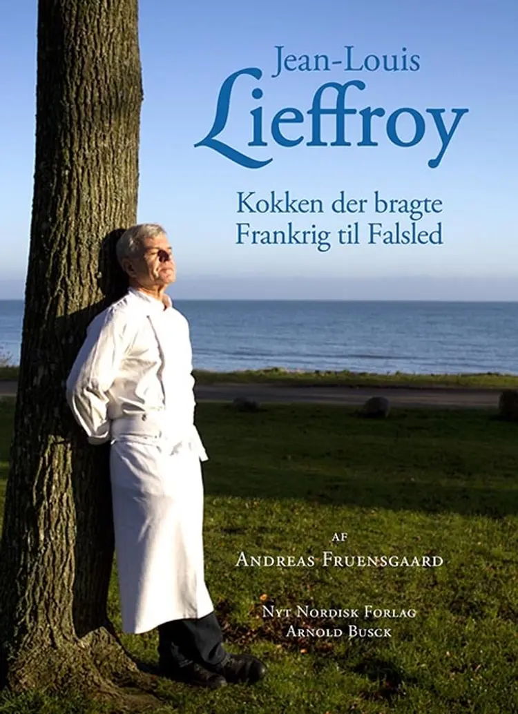 Jean-Louis Lieffroy - kokken der bragte Frankrig til Falsled af Andreas Fruensgaard