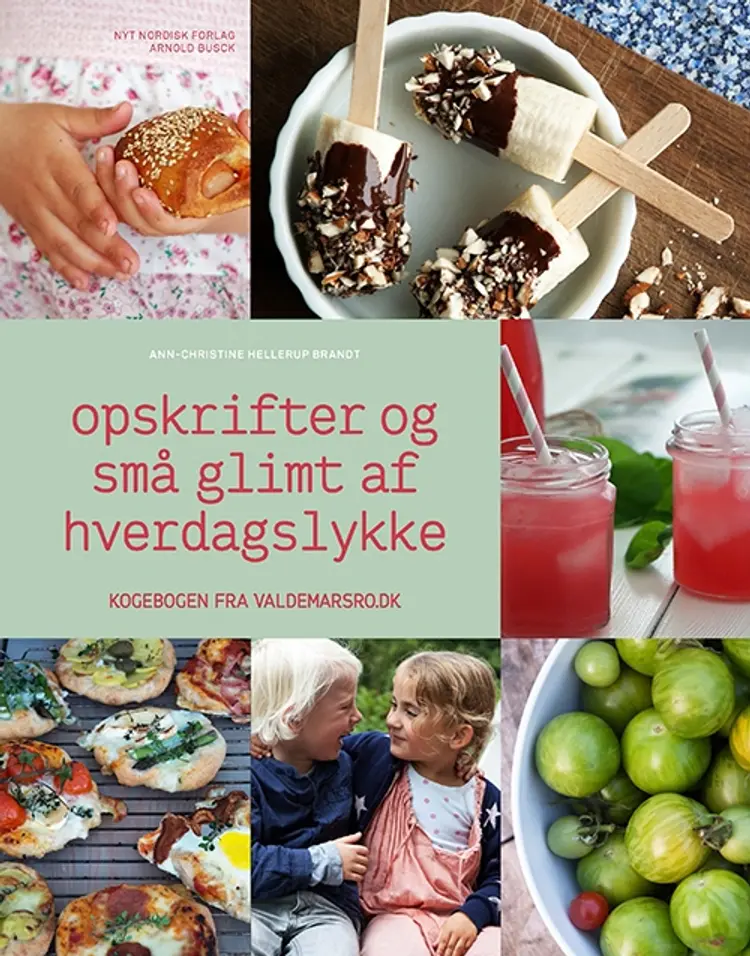 Opskrifter og små glimt af hverdagslykke af Ann-Christine Hellerup Brandt