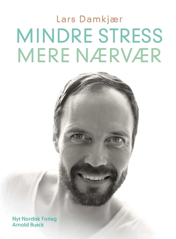 Mindre stress, mere nærvær af Lars Damkjær