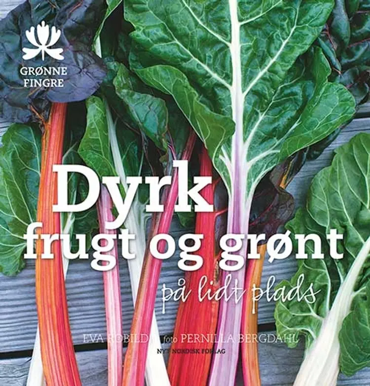 Dyrk frugt og grønt på lidt plads af Eva Robild