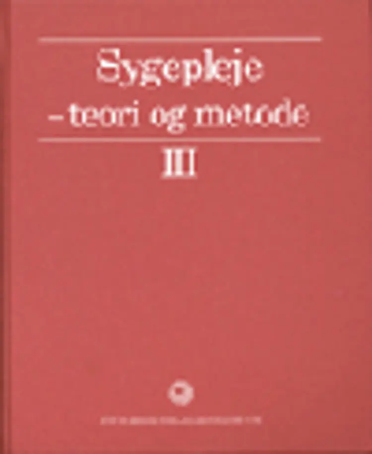 Sygepleje - teori og metode af Anne Vesterdal