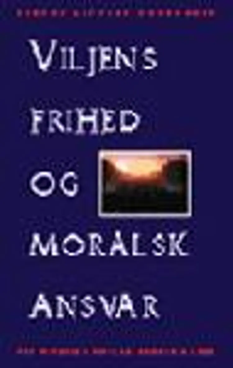 Viljens frihed og moralsk ansvar af Kasper Lippert-Rasmussen