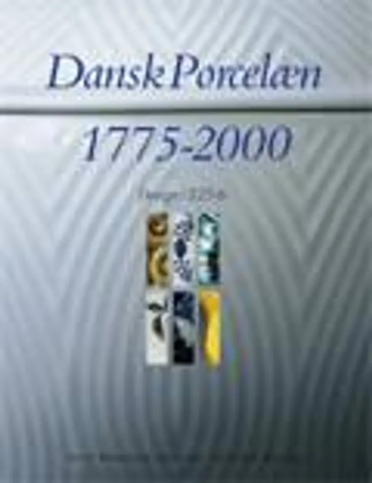 Dansk porcelæn 1775-2000 af Mogens Bencard m.fl.