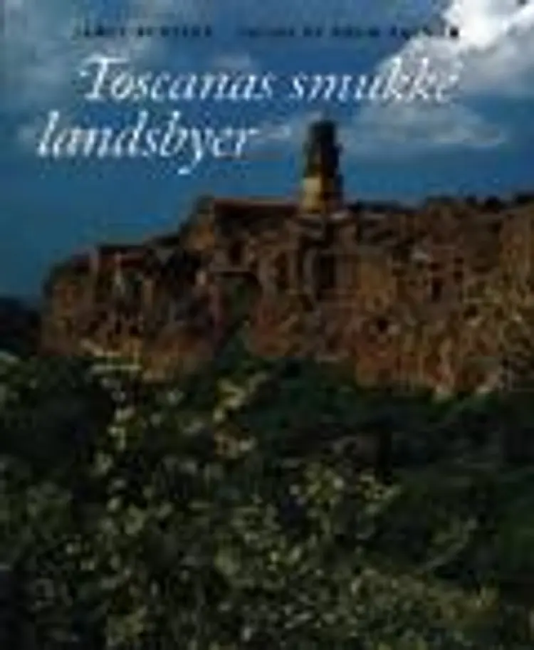 Toscanas smukke landsbyer af James Bentley