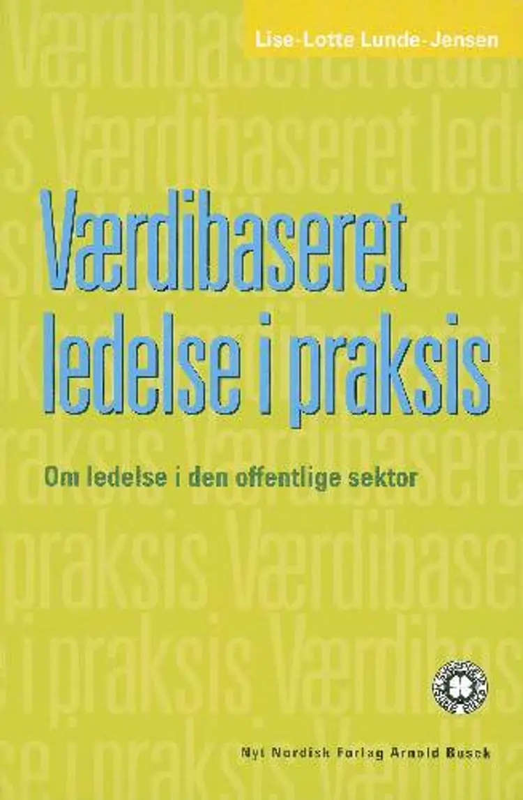 Værdibaseret ledelse i praksis af Lise-Lotte Lunde-Jensen