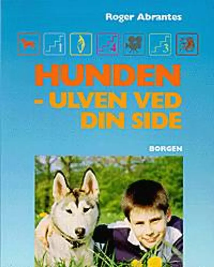 Hunden - ulven ved din side af Roger Abrantes